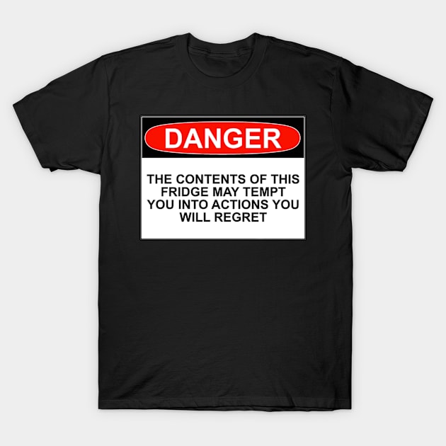 Contents Of This Fridge May Tempt You Danger T-Shirt by Bundjum